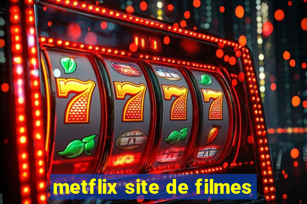 metflix site de filmes